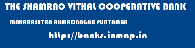 THE SHAMRAO VITHAL COOPERATIVE BANK  MAHARASHTRA AHMADNAGAR PUNTAMBA   banks information 